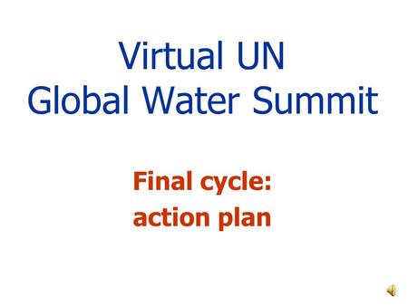 Virtual UN Global Water Summit Final cycle: action plan.