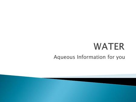 Aqueous Information for you. covers about three fourths of the surface of the makes up from 50 to 95 percent of the weight of living organisms cytoplasm.