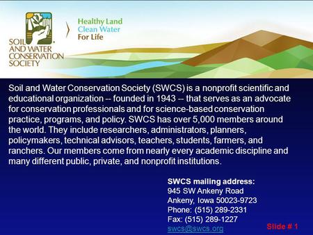 SWCS mailing address: 945 SW Ankeny Road Ankeny, Iowa 50023-9723 Phone: (515) 289-2331 Fax: (515) 289-1227  Soil and Water Conservation.