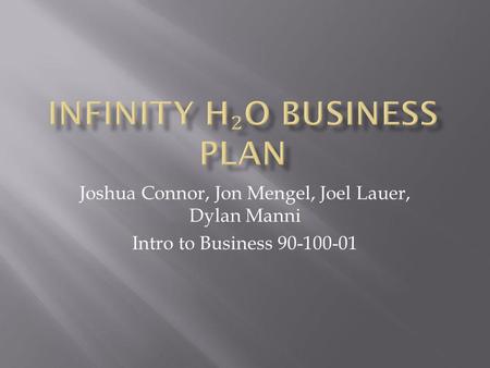 Joshua Connor, Jon Mengel, Joel Lauer, Dylan Manni Intro to Business 90-100-01.
