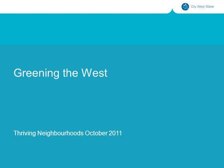 Greening the West Thriving Neighbourhoods October 2011.