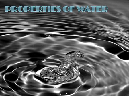 PROPERTIES OF WATER.