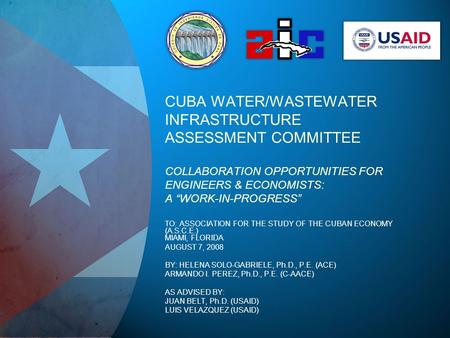 CUBA WATER/WASTEWATER INFRASTRUCTURE ASSESSMENT COMMITTEE COLLABORATION OPPORTUNITIES FOR ENGINEERS & ECONOMISTS: A WORK-IN-PROGRESS TO: ASSOCIATION FOR.
