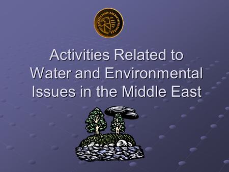 Activities Related to Water and Environmental Issues in the Middle East.