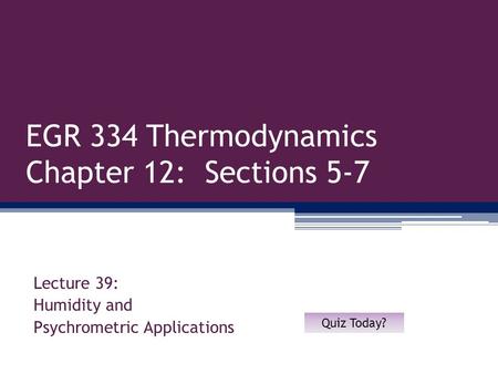 EGR 334 Thermodynamics Chapter 12: Sections 5-7