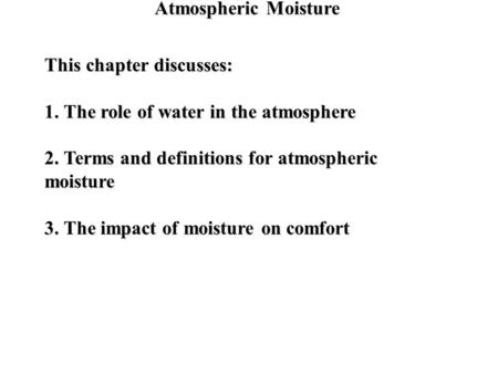 Atmospheric Moisture This chapter discusses: