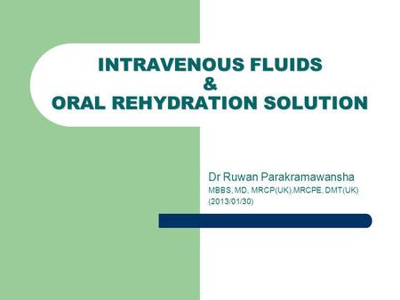 INTRAVENOUS FLUIDS & ORAL REHYDRATION SOLUTION