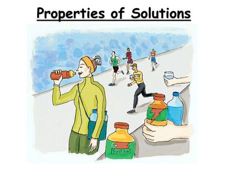 Properties of Solutions. CA Standards Classification of Matter Solutions Solutions are homogeneous mixtures.