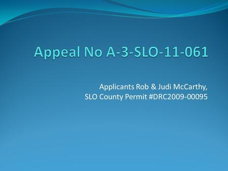 Applicants Rob & Judi McCarthy, SLO County Permit #DRC2009-00095.