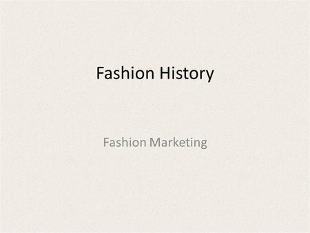 Fashion History Fashion Marketing.
