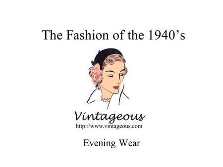 The Fashion of the 1940’s Evening Wear.