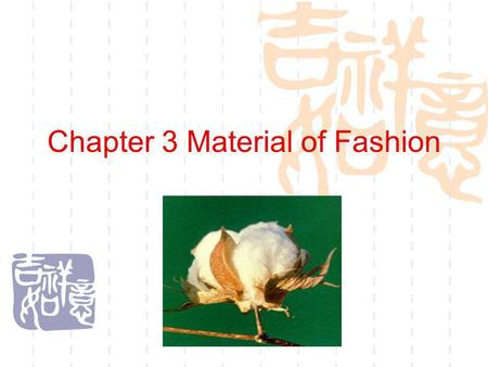 Chapter 3 Material of Fashion. The main content of this lesson What is textile fibers? Textile fiber character Classification of fibers Nature Fibers.