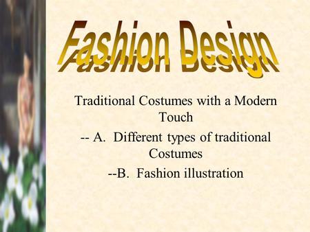 Fashion Design Traditional Costumes with a Modern Touch