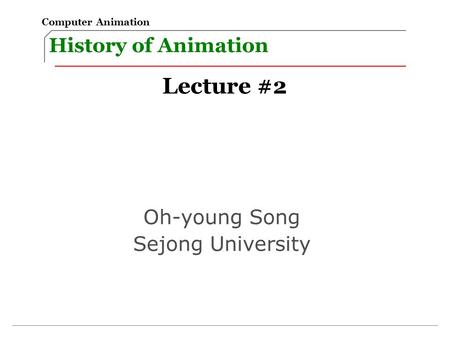 Lecture #2 History of Animation Oh-young Song Sejong University