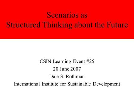 Scenarios as Structured Thinking about the Future