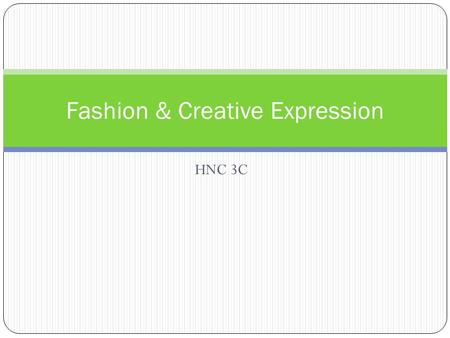HNC 3C Fashion & Creative Expression. Miuccia Prada Fashion is my passion but I dont let it rule my life!