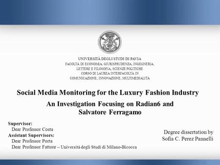 Social Media Monitoring for the Luxury Fashion Industry An Investigation Focusing on Radian6 and Salvatore Ferragamo UNIVERSITÀ DEGLI STUDI DI PAVIA FACOLTÀ.