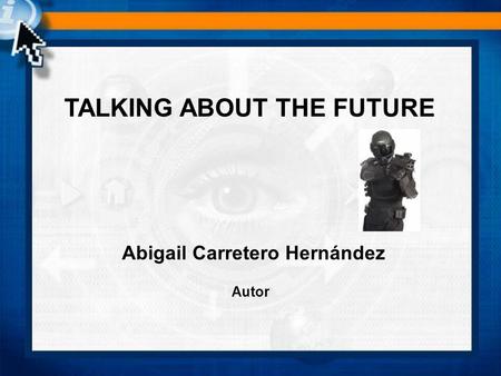 TALKING ABOUT THE FUTURE Abigail Carretero Hernández Autor.