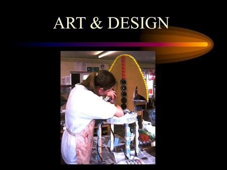 ART & DESIGN. COURSES ON OFFER ENTRY LEVEL SINGLE - GCSE BTEC ART AND DESIGN (Double award)