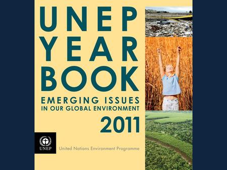 UNEP YEAR BOOK 2011 EMERGING ISSUES IN OUR GLOBAL ENVIRONMENT.