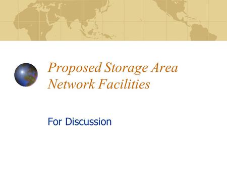 Proposed Storage Area Network Facilities For Discussion.