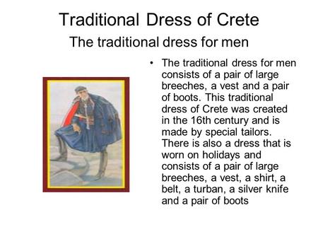 Traditional Dress of Crete The traditional dress for men