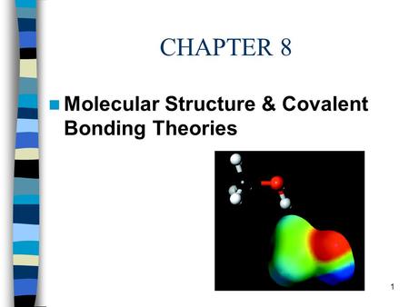 CHAPTER 8 Molecular Structure & Covalent Bonding Theories.
