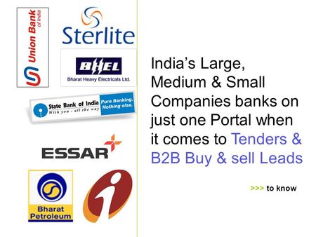 India’s Large, Medium & Small Companies banks on just one Portal when it comes to Tenders & B2B Buy & sell Leads >>> to know e-Procurement Technologies.