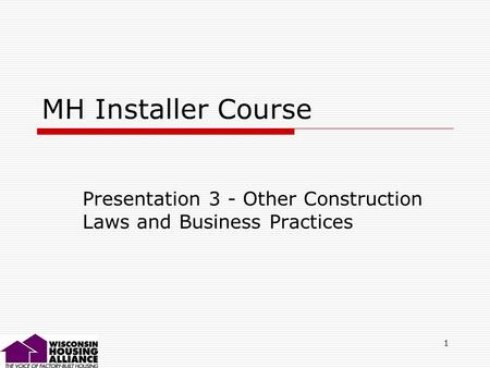 1 MH Installer Course Presentation 3 - Other Construction Laws and Business Practices.