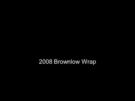 2008 Brownlow Wrap. Lets get off to a flyer… Underwear, or pubes are really making a comeback?