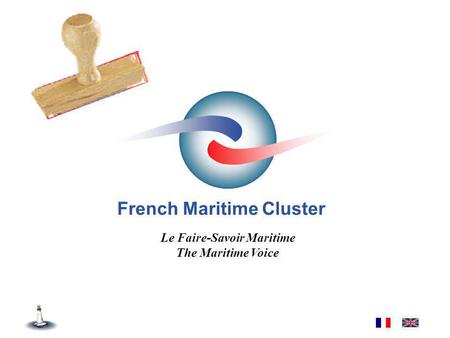 French Maritime Cluster Le Faire-Savoir Maritime The Maritime Voice Presentation Mare fORUM.