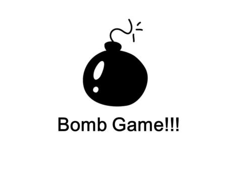 Bomb Game!!!. ABDC E M Q F N R G O S H P T IJKL UWXY.