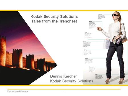 Kodak Security Solutions Tales from the Trenches!