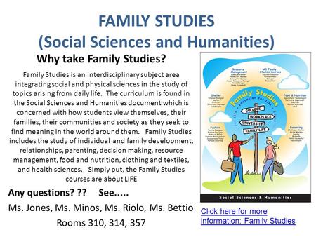 FAMILY STUDIES (Social Sciences and Humanities) Why take Family Studies? Family Studies is an interdisciplinary subject area integrating social and physical.