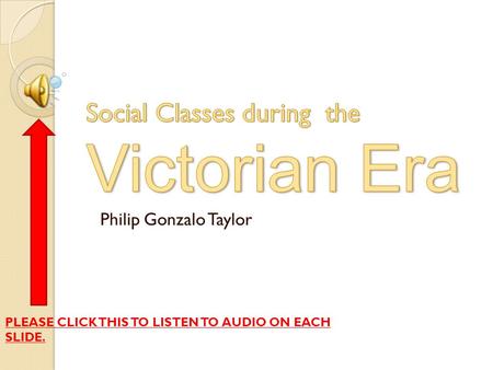 Philip Gonzalo Taylor PLEASE CLICK THIS TO LISTEN TO AUDIO ON EACH SLIDE.