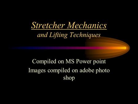 Stretcher Mechanics and Lifting Techniques