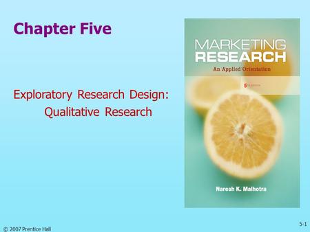 Chapter Five Exploratory Research Design: Qualitative Research.