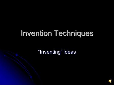 Invention Techniques “Inventing” Ideas.