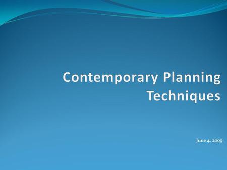 June 4, 2009. Overview of Contemporary Planning Planning holds a vital place in the working of any organization Long-term Short-term Involves assessing.