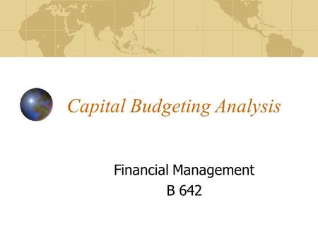 Capital Budgeting Analysis Financial Management B 642.