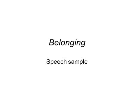 Belonging Speech sample.