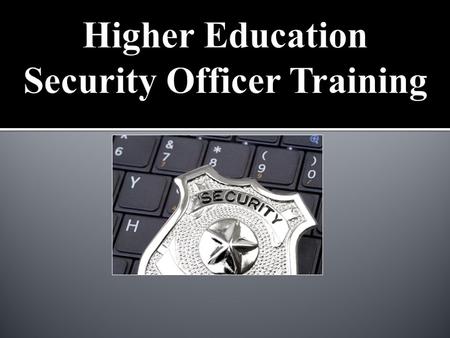 This training module is based on the information obtained in the International Association of Campus Law Enforcement Administrators (IACLEA) - Campus.