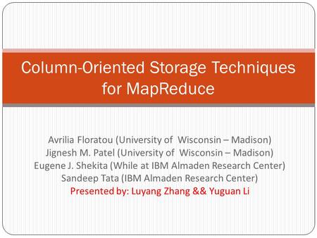 Avrilia Floratou (University of Wisconsin – Madison) Jignesh M. Patel (University of Wisconsin – Madison) Eugene J. Shekita (While at IBM Almaden Research.