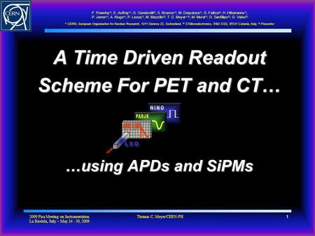 2009 Pisa Meeting on Instrumentation La Biodola, Italy – May 24 - 30, 2009 Thomas C. Meyer/CERN-PH1 1 A Time Driven Readout Scheme For PET and CT… …using.