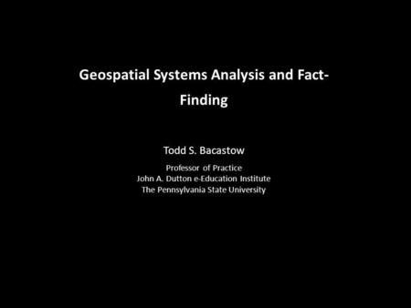 Geospatial Systems Analysis and Fact-Finding