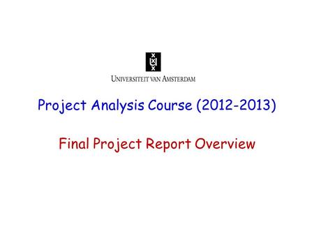 Project Analysis Course (2012-2013) Final Project Report Overview.
