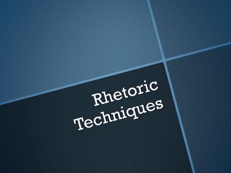 Rhetoric Techniques.