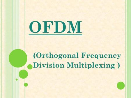 (Orthogonal Frequency Division Multiplexing )
