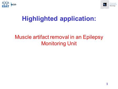 1 Muscle artifact removal in an Epilepsy Monitoring Unit Highlighted application: