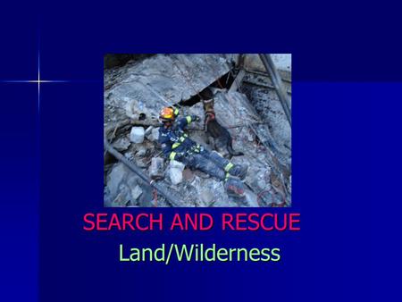 SEARCH AND RESCUE Land/Wilderness.